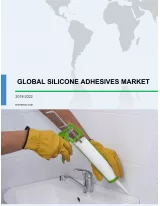 Global Silicone Adhesives Market 2018-2022